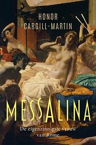 Messalina: De eigenzinnigste vrouw van Rome by Honor Cargill-Martin