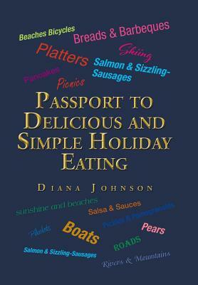 Passport to Delicious and Simple Holiday Eating by Diana Johnson