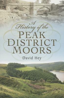 A History of the Peak District Moors by David Hey