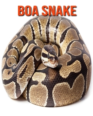 Boa Snake: Learn About Boa Snake and Enjoy Colorful Pictures by Diane Jackson