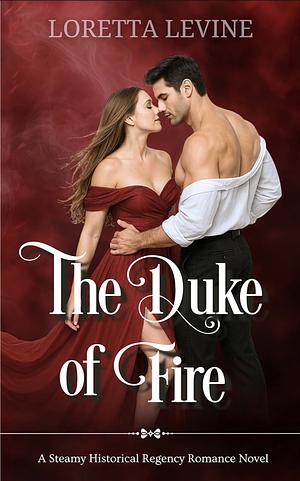 The Duke Of Fire by Loretta Levine