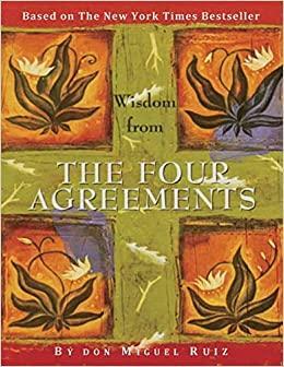 The Four Agreements: A Practical Guide to Personal Freedom (A Toltec Wisdom Book) by Janet Mills, Don Miguel Ruiz