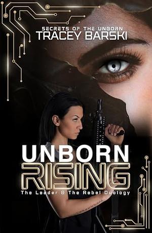 Unborn Rising: The Leader & The Rebel Duology by Tracey Barski