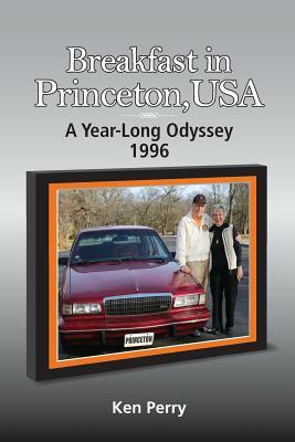 Breakfast in Princeton, USA: A Year-Long Odyssey-1996 by Ken Perry