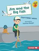 Jim and the Big Fish by Clare Helen Welsh