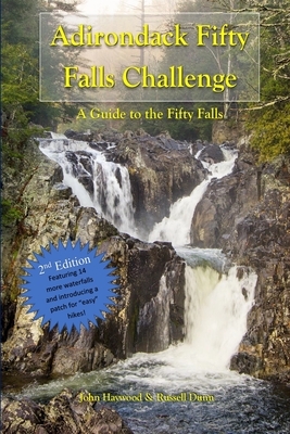 Adirondack Fifty Falls Waterfall Challenge: Second Edition Expanded Challenge by John Haywood, Russell Dunn