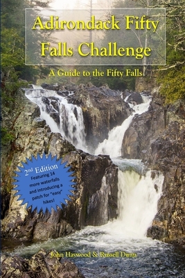 Adirondack Fifty Falls Waterfall Challenge: Second Edition Expanded Challenge by Russell Dunn, John Haywood