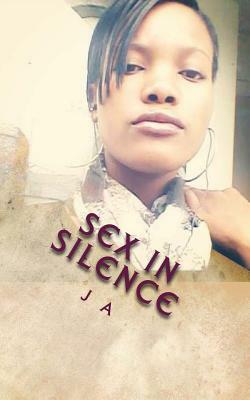 Sex in Silence by J. A