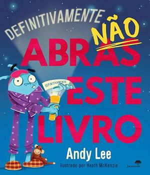 Definitivamente Não Abras Este Livro by Andy Lee