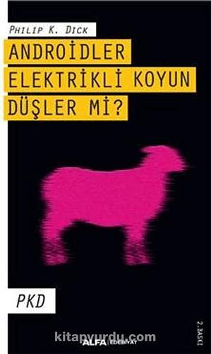 Androidler Elektrikli Koyun Düşler mi? by Philip K. Dick