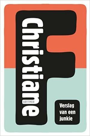 Christiane F.: Verslag van een Junkie by Kai Hermann, Christiane F., Horst Rieck