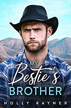 My Bestie's Brother by Holly Rayner