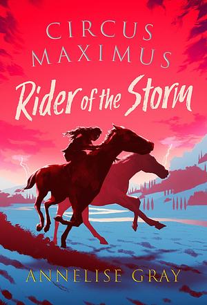 Rider of the Storm by Annelise Gray, Annelise Gray