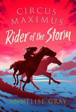 Rider of the Storm by Annelise Gray