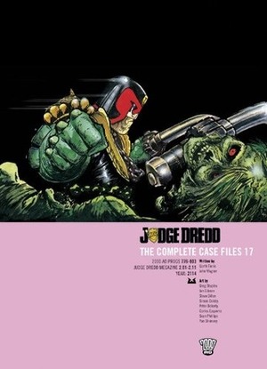 Judge Dredd: The Complete Case Files 17 by Yan Shimony, Peter Doherty, Simon Coleby, Steve Dillon, Garth Ennis, Carlos Ezquerra, Sean Phillips, Ian Gibson, John Wagner, Dean Ormston, Greg Staples, Chris Halls