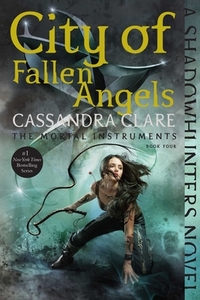 City of Fallen Angels by Cassandra Clare