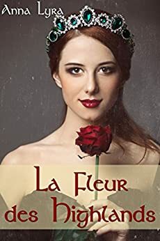 La Fleur des Highlands by Anna Lyra