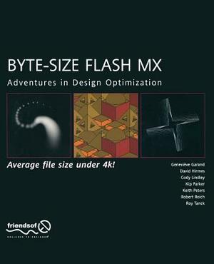 Byte-Size Flash MX: Adventures in Design Optimization by Keith Peters, Kip Parker, Cody Lindley
