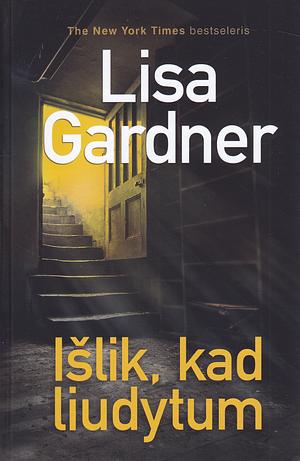 Išlik, kad liudytum by Lisa Gardner