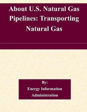 About U.S. Natural Gas Pipelines: Transporting Natural Gas by Energy Information Administration