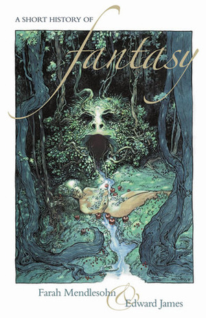A Short History of Fantasy by Farah Mendlesohn, Edward James