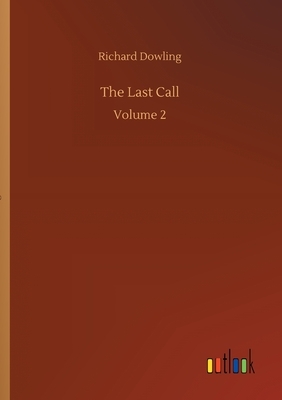 The Last Call: Volume 2 by Richard Dowling
