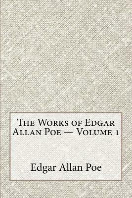 The Works of Edgar Allan Poe - Volume 1 by Edgar Allan Poe