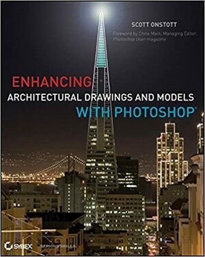 Enhancing Architectural Drawings and Models with Photoshop by Scott Onstott