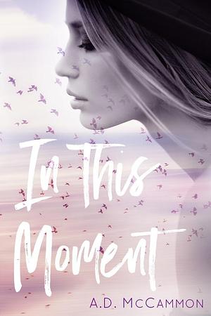 In this moment by A.D. McCammon, A.D. McCammon