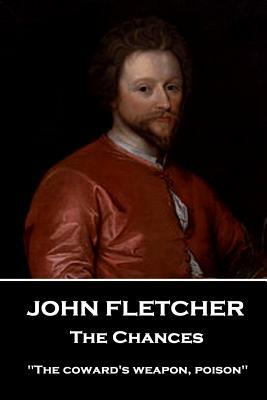 John Fletcher - The Chances: "The coward's weapon, poison" by John Fletcher