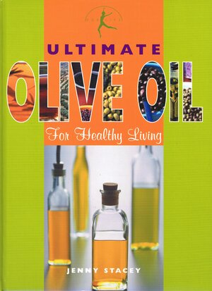 Ultimate Olive Oil: For Healthy Living by Jenny Stacey