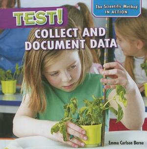 Test!: Collect and Document Data by Emma Carlson Berne