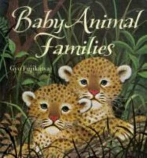 Baby Animal Families by Gyo Fujikawa