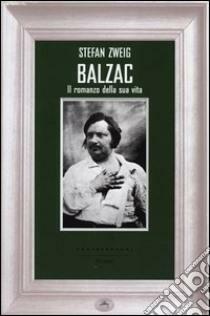 Balzac: il romanzo della sua vita by Stefan Zweig