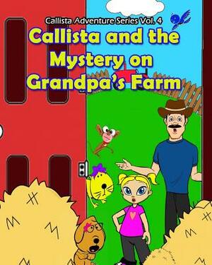 Callista and the Mystery on Grandpa's Farm by Linda Garcia
