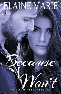 Because I Won't by Elaine Marie