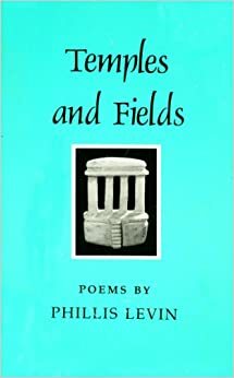 Temples and Fields by Phillis Levin