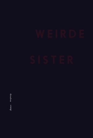 Weirde Sister by James Gendron