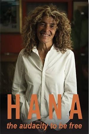 Hana: The Audacity to Be Free by Hana Assafiri