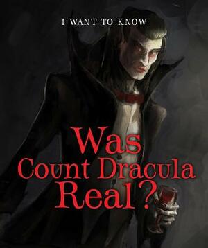 Was Count Dracula Real? by Heather Moore Niver