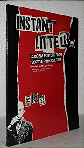 Instant Litter: Concert Posters from Seattle Punk Culture by Art Chantry