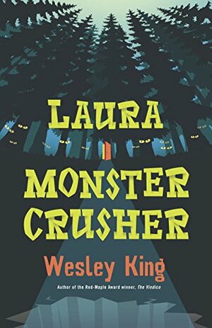 Laura Monster Crusher by Wesley King