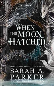 When the Moon Hatched by Sarah A. Parker