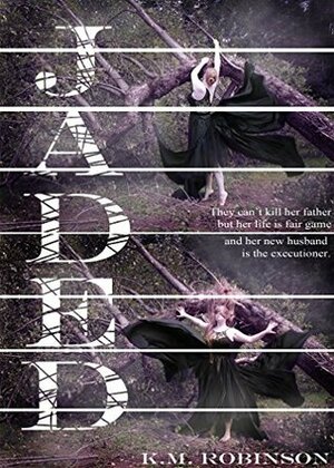 Jaded by K.M. Robinson