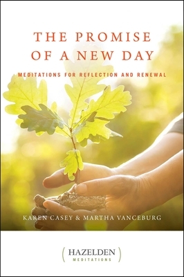 The Promise of a New Day: Meditations for Reflection and Renewal by Karen Casey, Martha Vanceburg