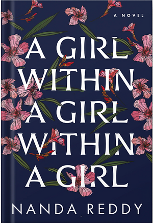 A Girl Within a Girl Within a Girl by Nanda Reddy