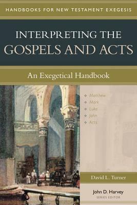 Interpreting the Gospels and Acts: An Exegetical Handbook by David Turner