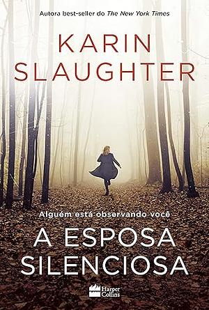 A Esposa Silenciosa by Karin Slaughter