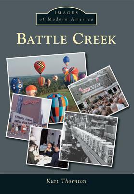 Battle Creek by Kurt Thornton