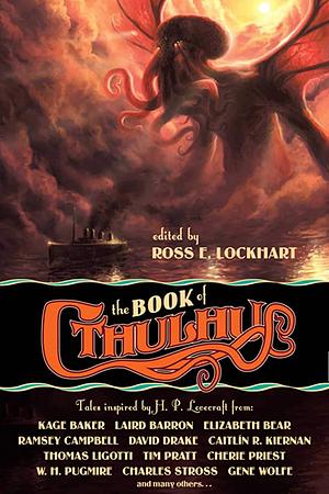 The Book of Cthulhu: Tales Inspired by H. P. Lovecraft by Ross E. Lockhart